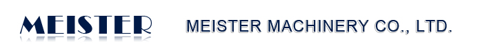 MEISTER MACHINERY CO., LTD.